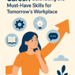 Future-Proof Your Career: Cultivating the Must-Have Skills for Tomorrow's Workplace